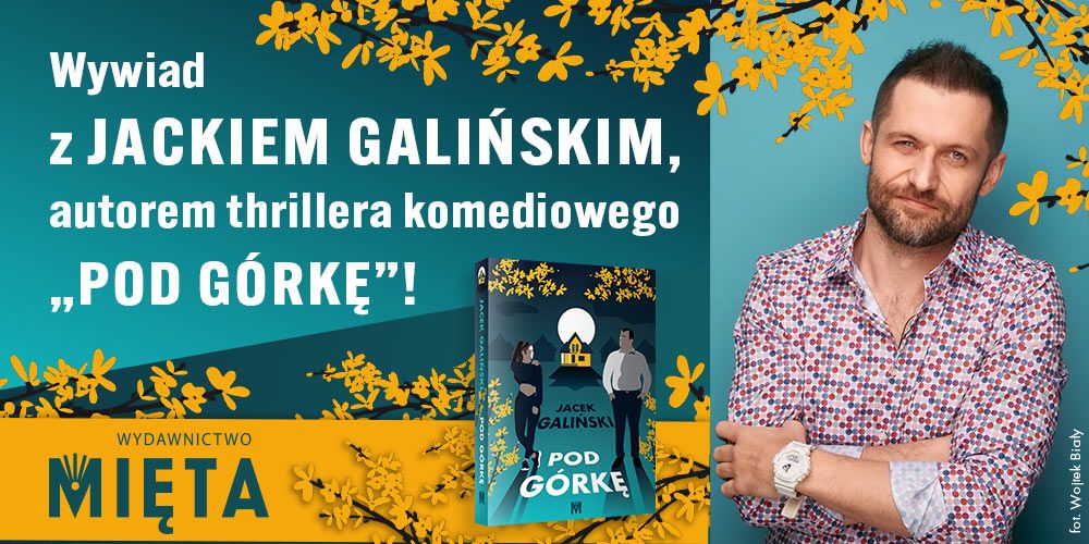     Przestępca przeważnie jest słaby - rozmowa z Jackiem Galińskim, autorem m.in. powieści Pod górkę [WYWIAD]